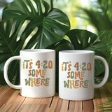 It’s 4:20 Somewhere Coffee Mug